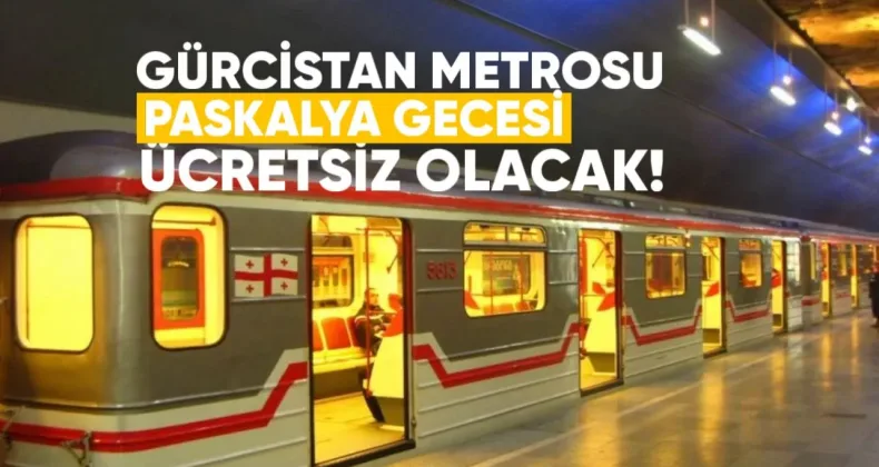 Tiflis metrosu Paskalya gecesi ücretsiz