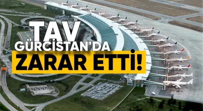 TAV Gürcistan’da Zarar Etti!