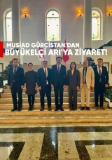 MÜSİAD Gürcistan’dan Büyükelçi Arı’ya ziyaret