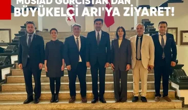 MÜSİAD Gürcistan’dan Büyükelçi Arı’ya ziyaret