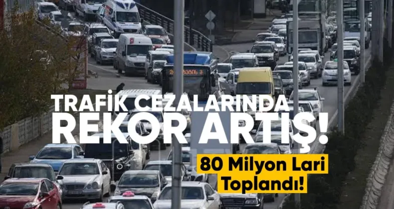 Trafik Cezalarında Rekor Artış: İlk Çeyrekte 80 Milyon Lari Toplandı