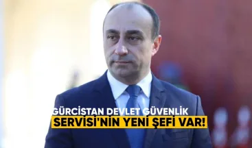 Gürcistan Devlet Güvenlik Servisi’nin yeni şefi var.