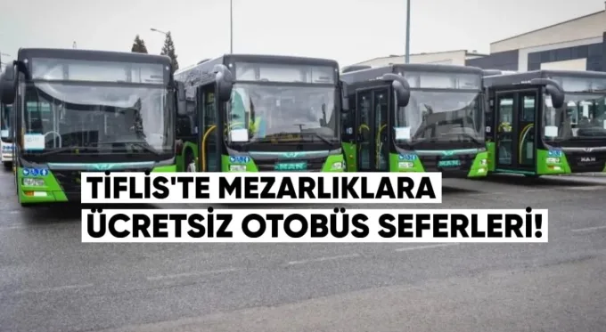 Tiflis’te mezarlıklara ücretsiz otobüs seferleri
