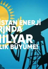 Kazakistan Enerji Pazarında 12 Milyar Dolarlık Büyüme Beklentisi