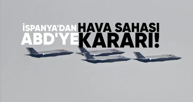 İspanya’dan ABD’ye hava sahası kararı