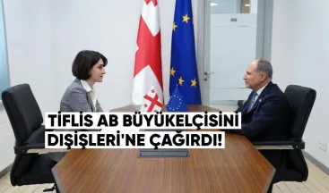 Tiflis, AB büyükelçisini Dışişleri’ne çağırdı
