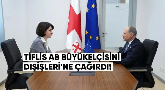 Tiflis, AB büyükelçisini Dışişleri’ne çağırdı
