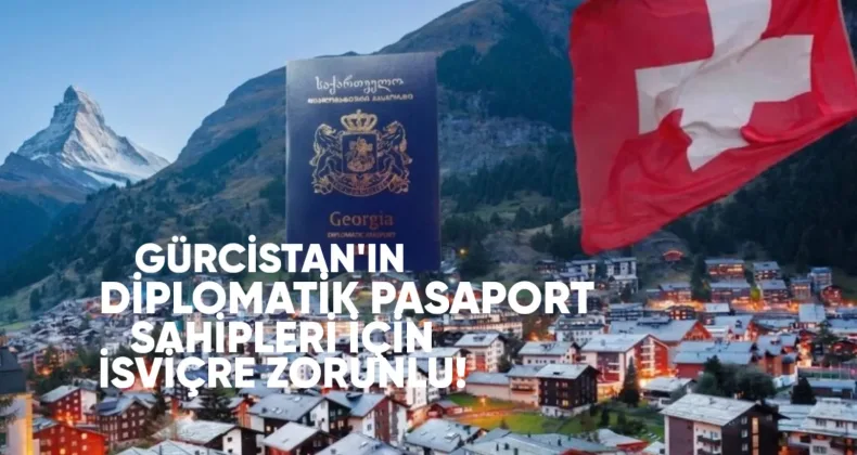 Şimdi Gürcistan’ın Diplomatik Pasaport Sahipleri için İsviçre’ye Vize Zorunlu