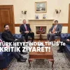 Türk Heyetinden Tiflis’te Kritik Ziyaret