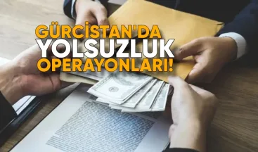 Gürcistan’da Yolsuzluk Operasyonları: 104 Kişi Hakkında İşlem