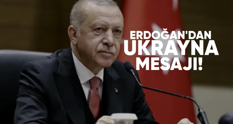 ERDOĞAN’DAN UKRAYNA MESAJI: “ADİL MÜZAKEREYE HAZIRIZ”