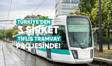 Türkiye’den 3 şirket Tiflis tramvay ihalesinde