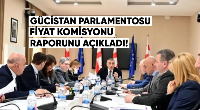 Gürcistan Parlamentosu Fiyat Komisyonu raporunu açıkladı: gıda fiyatlarında sistemik sorunlar öne çıkıyor