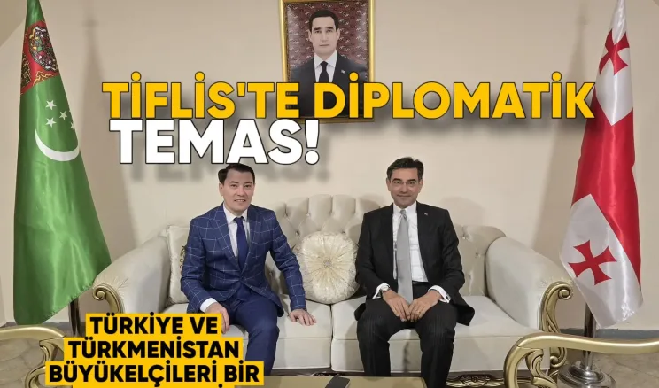Tiflis’te Diplomatik Temas: Türkiye ve Türkmenistan Büyükelçileri Bir Araya Geldi