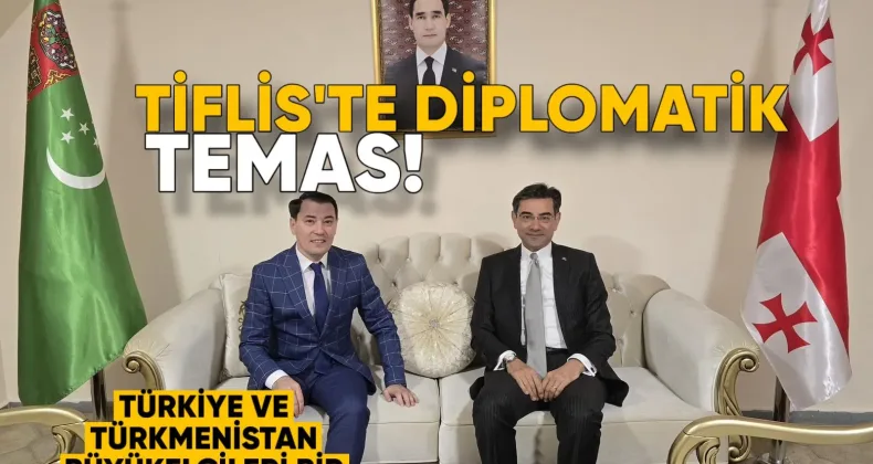 Tiflis’te Diplomatik Temas: Türkiye ve Türkmenistan Büyükelçileri Bir Araya Geldi
