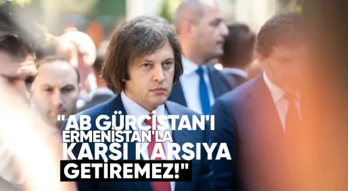 AB Gürcistan’ı Ermenlistan’la Karşı Karşıya Getiremez!