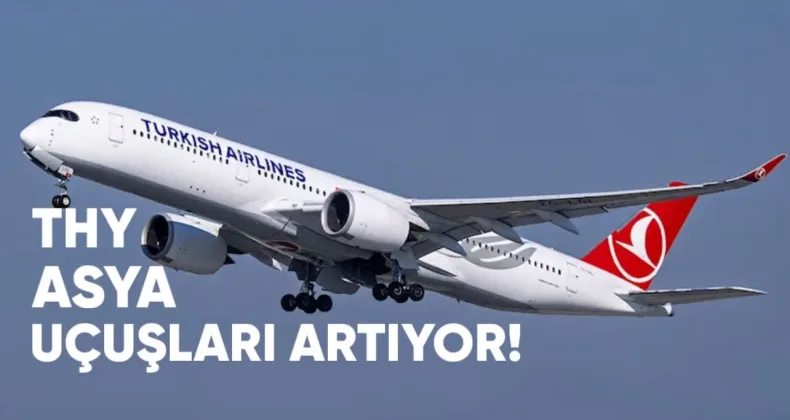 Türk Hava Yolları Asya Uçuşlarını Artırıyor