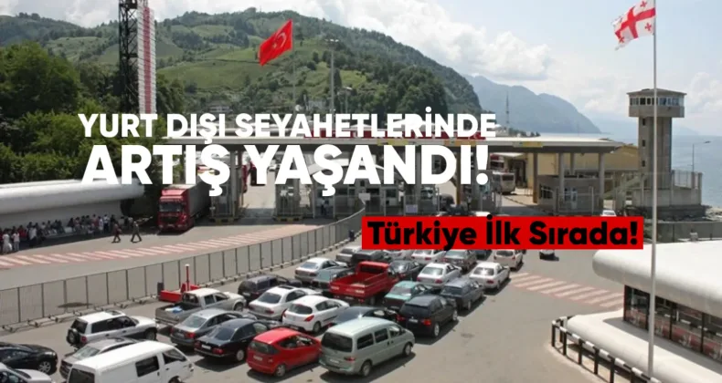 Yurt Dışı Seyahatlerinde Artış: Türkye İlk Sırada