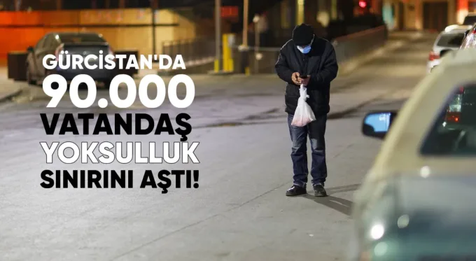 Gürcistan’da 90.000 Vatandaş Yoksulluk sınırını Aştı!