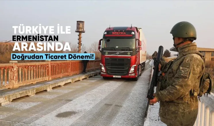 Türkiye ile Ermenistan Arasında Doğrudan Ticaret Dönemi
