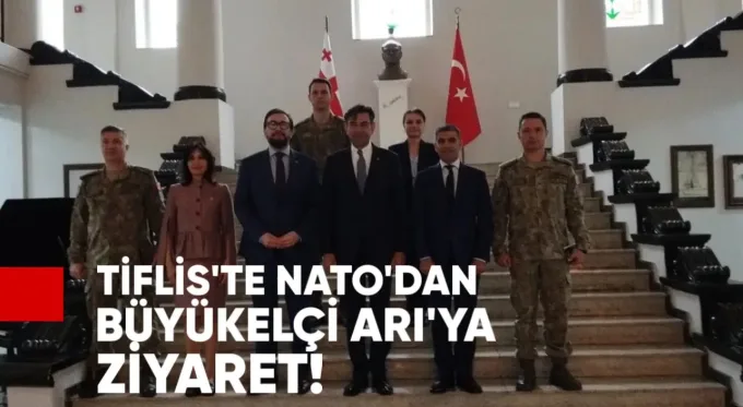 Tiflis’te NATO’dan Büyükelçi Arı’ya Ziyaret
