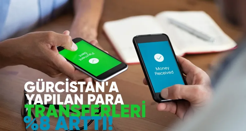 Nisan ayında Gürcistan’a yapılan para transferleri yaklaşık %8 oranında arttı.