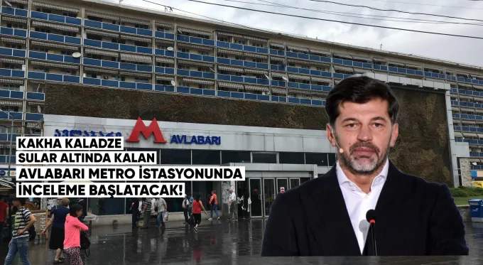Tiflis Belediye Başkanı Kakha Kaladze, son yağışlar sırasında sular altında kalan Avlabari metro istasyonunda derhal bir inceleme başlatılmasını talep etti.
