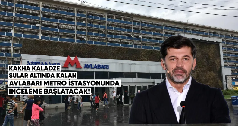 Tiflis Belediye Başkanı Kakha Kaladze, son yağışlar sırasında sular altında kalan Avlabari metro istasyonunda derhal bir inceleme başlatılmasını talep etti.