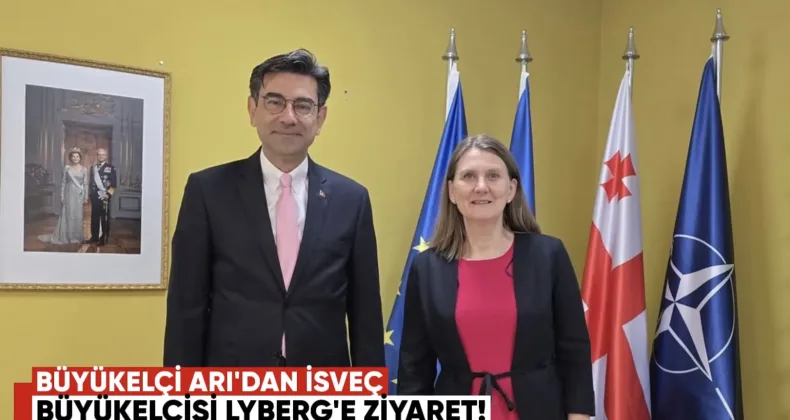 Türkiye’nin Tiflis Büyükelçisi Arı’dan İsveç Büyükelçisi Lyberg’e Ziyaret