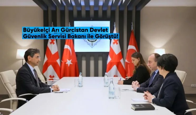 Büyükelçi Arı, Gürcistan Devlet Güvenlik Servisi Başkanı ile Görüştü