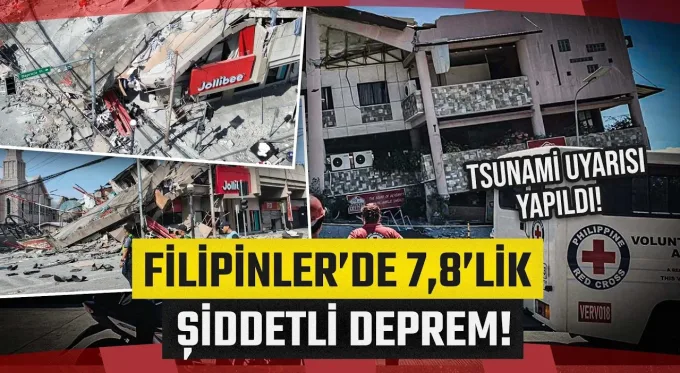 Filipinler’de 7.8 Büyüklüğünde Deprem: Tsunami Uyarısı Yapıldı