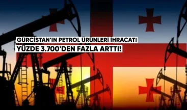 Gürcistan’ın Petrol Ürünleri İhracatı Yüzde 3.700’den Fazla Arttı