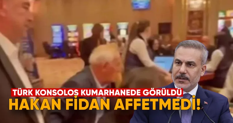 Hakan Fidan, Türk konsolosun kumarhane rezilliğini affetmedi