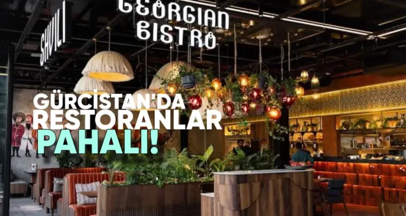 Gürcistan’daki restoran ziyaretleri daha pahalı hale geldi
