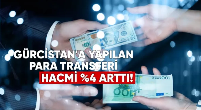 2026 yılının ilk yarısında Gürcistan’a yapılan para transferlerinin hacmi, geçen yılın aynı dönemine göre %4 artarak 1,9 milyar dolar oldu