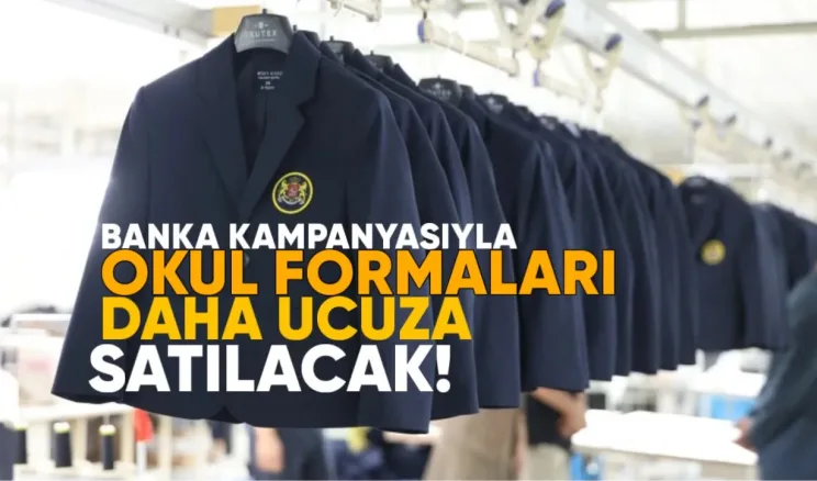 Banka kampanyasıyla okul formaları daha ucuza alınacak