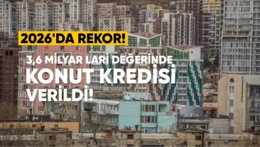 2026’nın İlk 7 Ayında Rekor: 3,6 Milyar Lari Değerinde Konut Kredisi Verildi