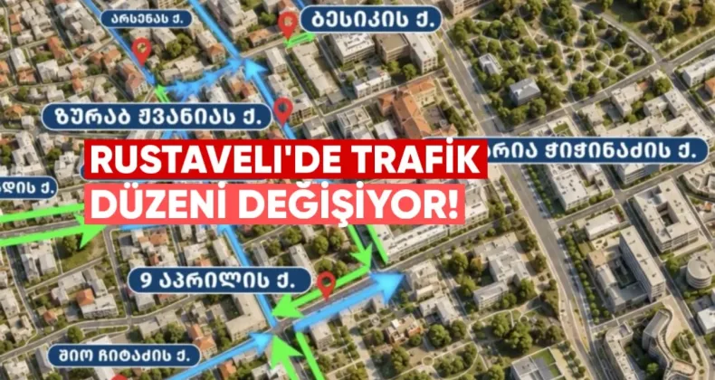 Rustaveli’de Trafik Düzeni Değişiyor