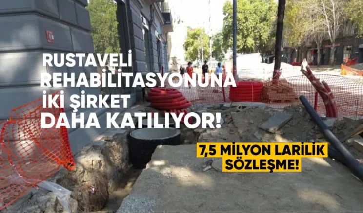 Rustaveli’nin Rehabilitasyonuna İki Şirket Daha Katılıyor: 7,5 Milyon Lari’lik Sözleşme