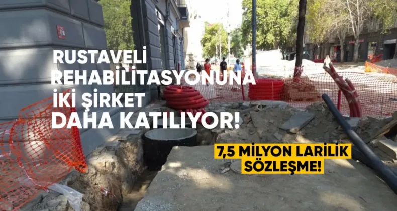 Rustaveli’nin Rehabilitasyonuna İki Şirket Daha Katılıyor: 7,5 Milyon Lari’lik Sözleşme