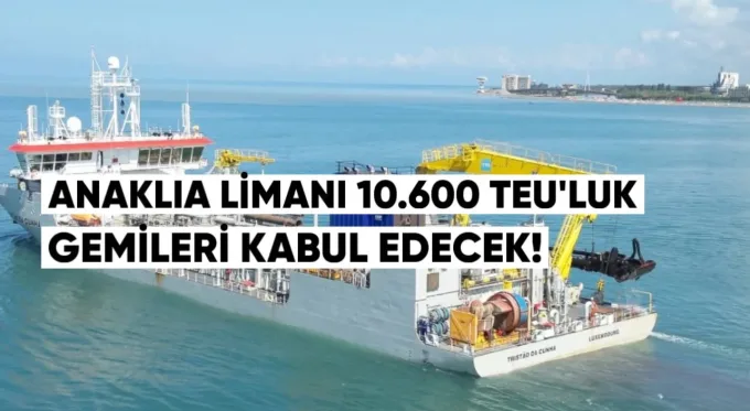 Anaklia Limanı 10.600 TEU’luk gemileri kabul edecek