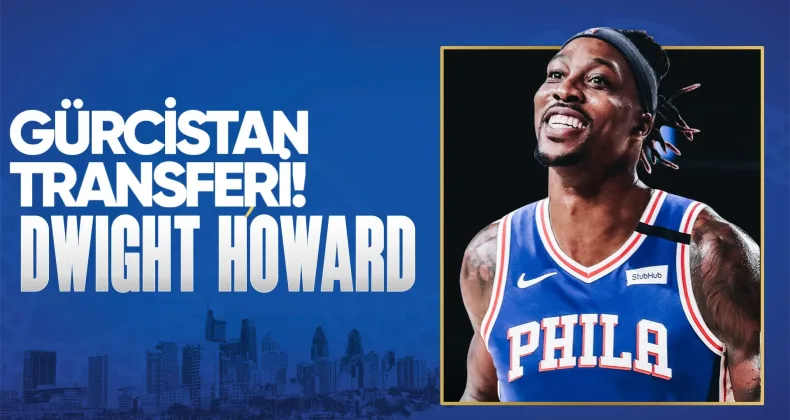 Dwight Howard Gürcistan’a Transfer Oldu