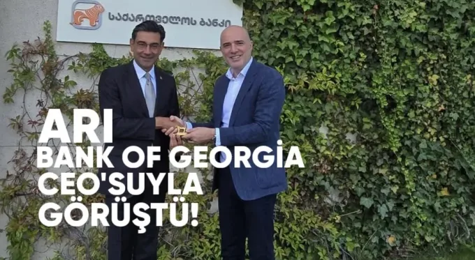 Arı, Bank of Georgia CEO’suyla görüştü