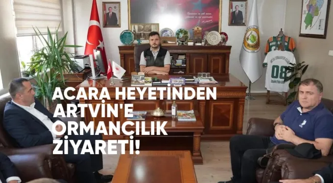 Acara Heyetinden Artvin’e Ormancılık Ziyareti
