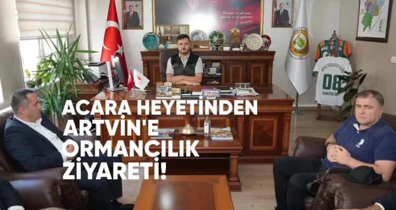 Acara Heyetinden Artvin’e Ormancılık Ziyareti