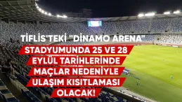 Tiflis’teki “Dinamo-Arena” stadyumunda 25 ve 28 Eylül tarihlerinde, Gürcistan milli takımının Milletler Ligi’ndeki maçları nedeniyle ulaşım kısıtlamaları uygulanacak.