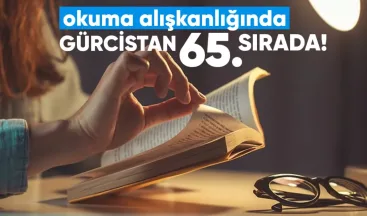 Gürcistan Okuma Alışkanlığında 65. Sırada