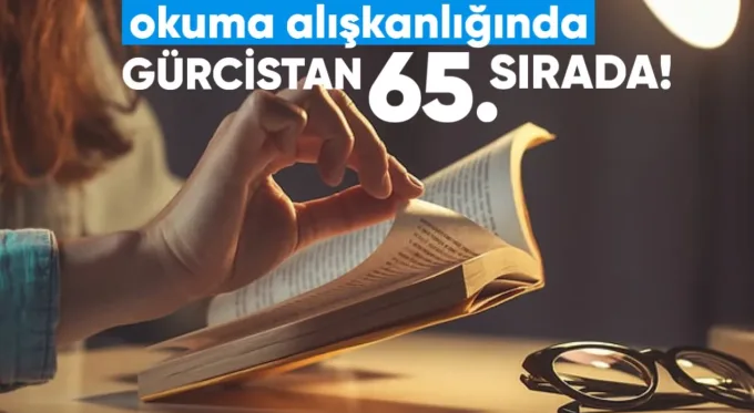 Gürcistan Okuma Alışkanlığında 65. Sırada