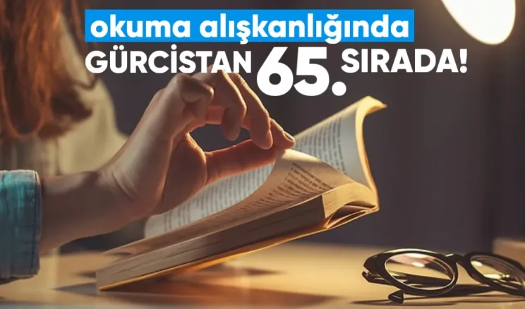 Gürcistan Okuma Alışkanlığında 65. Sırada