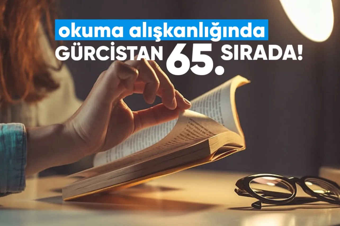 Gürcistan Okuma Alışkanlığında 65. Sırada
